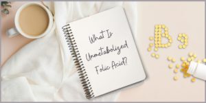 featured image for article on unmetabolized folic acid